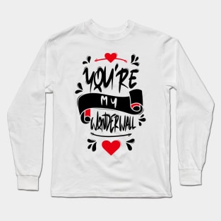 You're My Wonderwall Long Sleeve T-Shirt